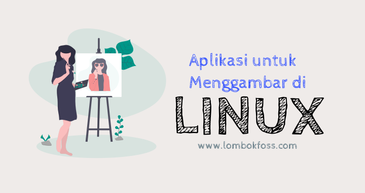 7 Aplikasi untuk Menggambar dan Painting di Linux