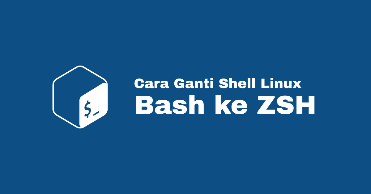 Cara mengganti Shell dari Bash Ke Zsh Biar Gak Keliatan Cupu