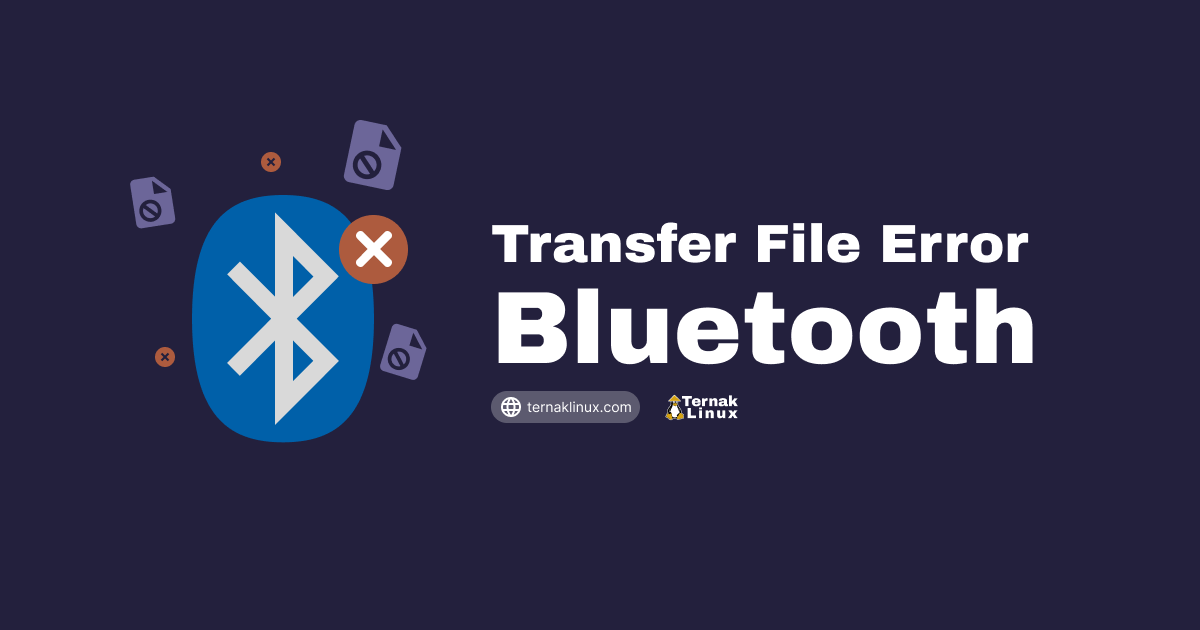 Perbaiki Bluetooth di Linux yang Gak Bisa Transfer File