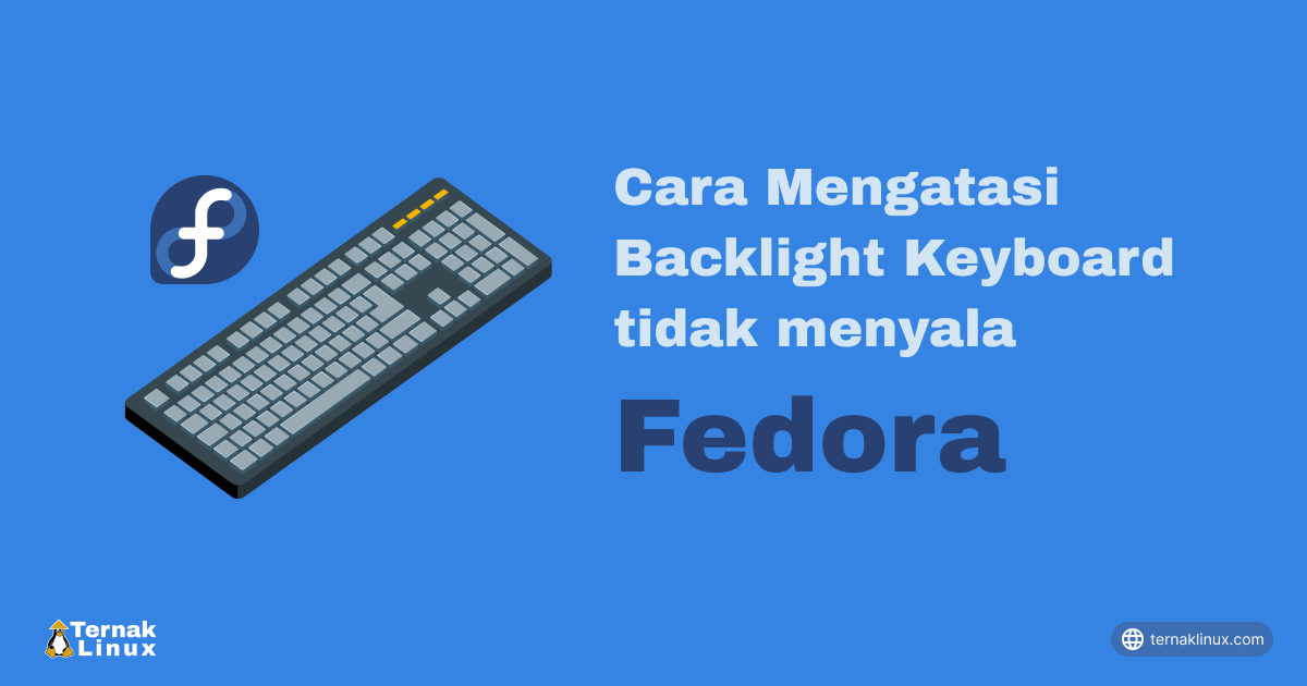 Cara Mengatasi Backlight Keyboard Tidak Menyala di Fedora
