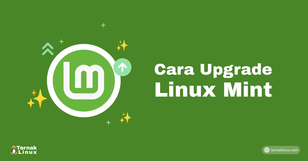 Cara Upgrade Linux Mint ke Versi Terbaru